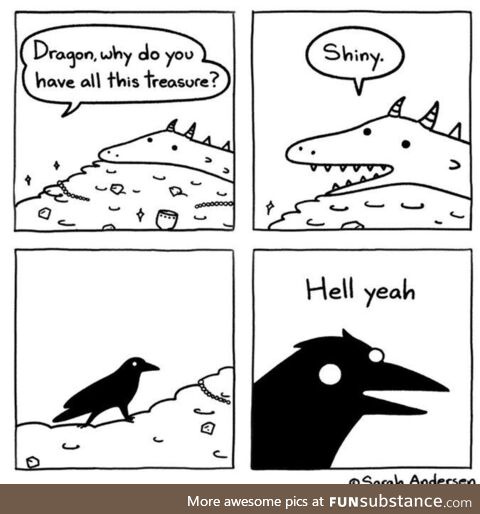 A four-panel comic shows a dragon hoarding treasure, a crow asking why, the dragon replying 'Shiny,' and the crow…