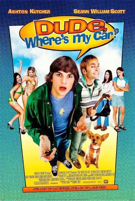 This is the movie poster for 'Dude, Where's My Car?' featuring Ashton Kutcher and Seann William Scott. The main character…