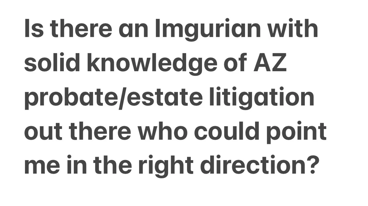 The image is a plain white background with dark gray text asking if there is an Imgur user with expertise in Arizona probate…