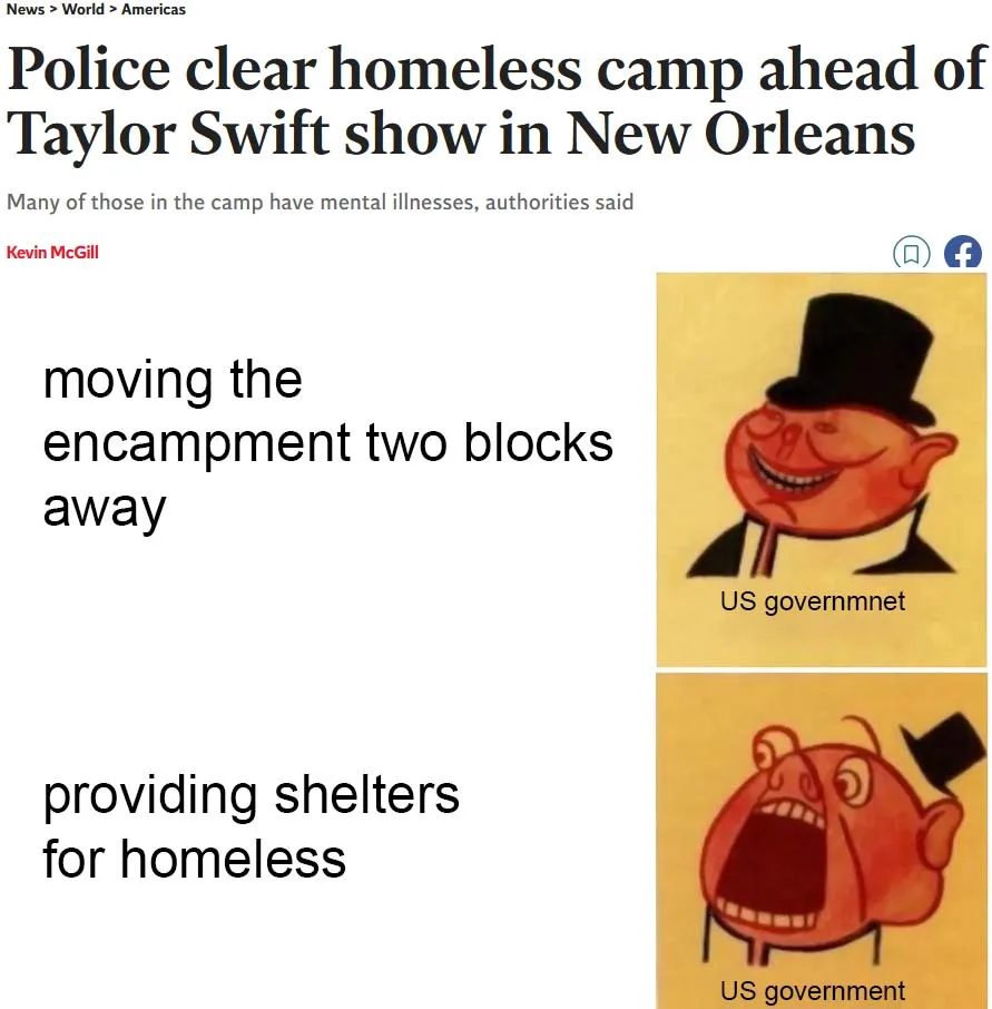 A meme juxtaposes a news article headline about clearing a homeless camp for a Taylor Swift concert with two panels of the…
