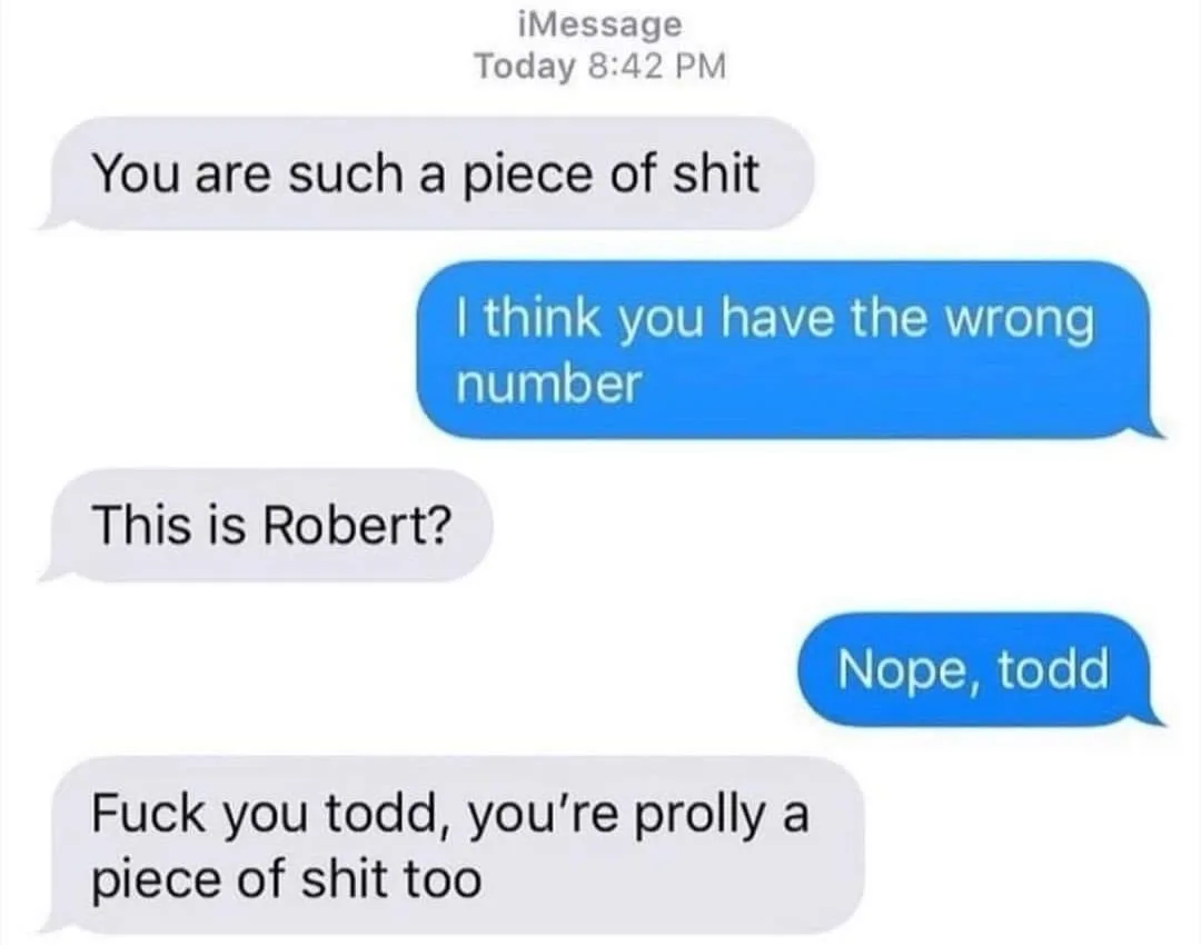 An iMessage screenshot shows a text conversation where the first person calls the second a piece of shit, the second replies…