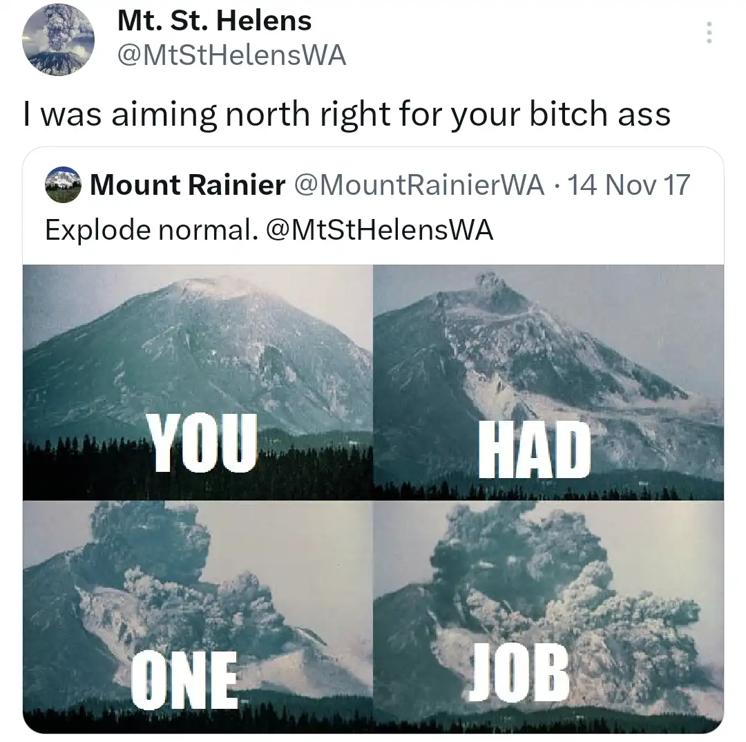A four-panel image shows Mount St. Helens before and after its 1980 eruption, with the words 'YOU', 'HAD', 'ONE', 'JOB'…
