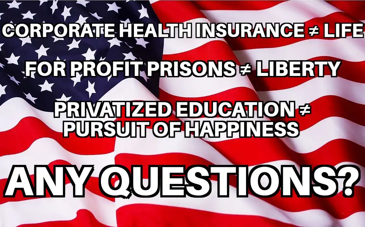An American flag background with bold white text listing cynical comparisons: corporate health insurance vs life, for-profit…