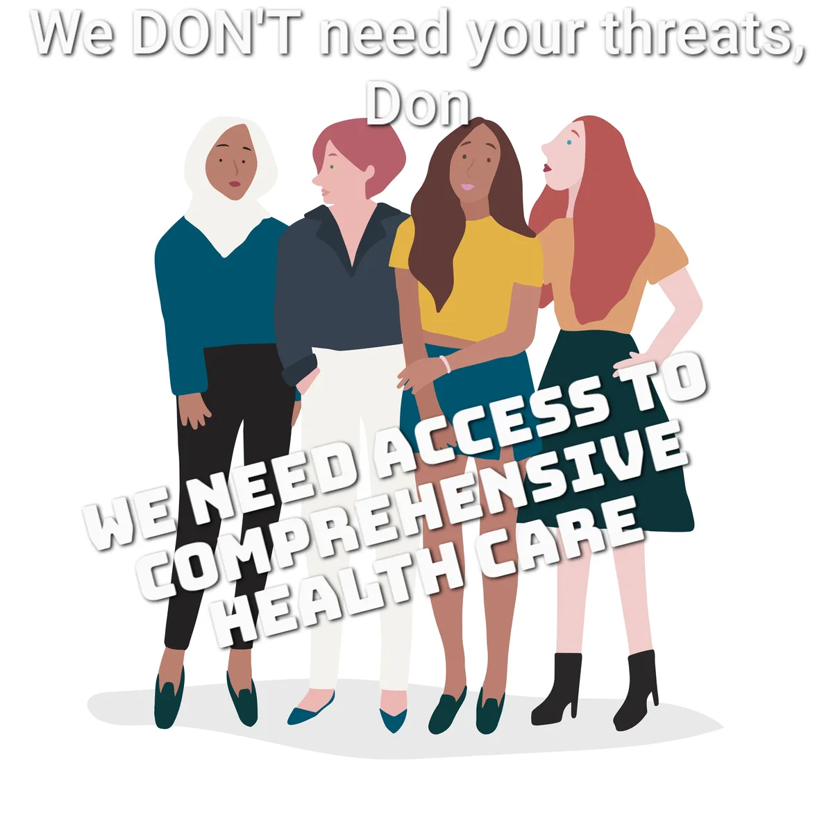 An illustration of four diverse women standing together, facing right. The text at the top reads 'We DON'T need your…