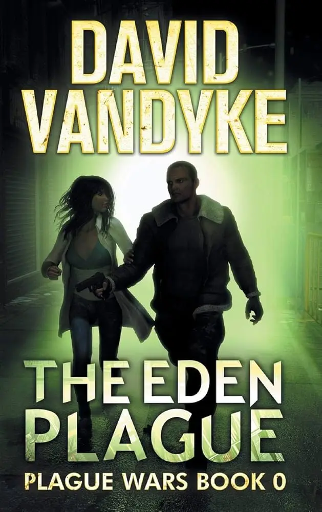 A book cover for 'The Eden Plague' by David Vandyke, showing a man and woman running through a dark alley with green…