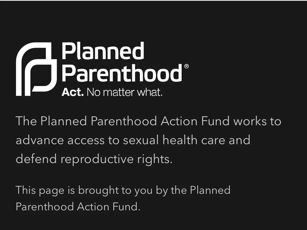 A black background displays the white Planned Parenthood logo and tagline 'Act. No matter what.' followed by text describing…