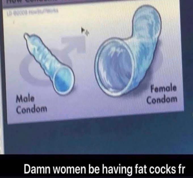 An educational diagram showing a male condom and a female condom with labels, overlaid with the text 'Damn women be having…
