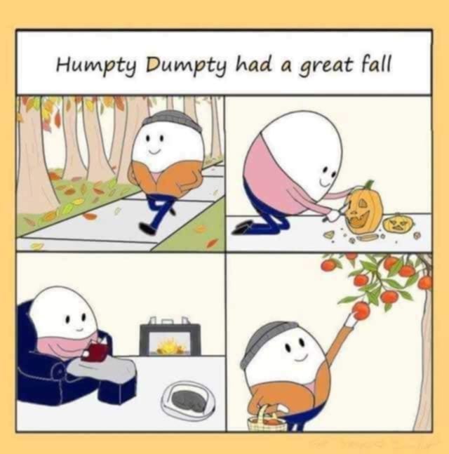 A four-panel comic strip featuring a white egg-shaped character named Humpty Dumpty. In the first panel, he walks happily in…
