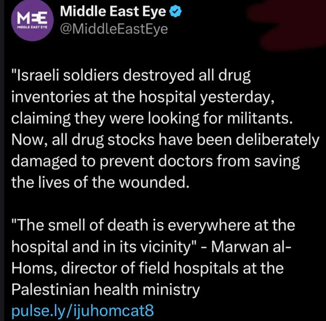 A screenshot of a tweet from Middle East Eye showing a report that Israeli soldiers destroyed hospital drug inventories…