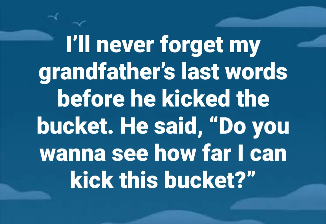 A blue sky background with clouds and birds, overlaid with white text telling a joke about a grandfather's last words. The…