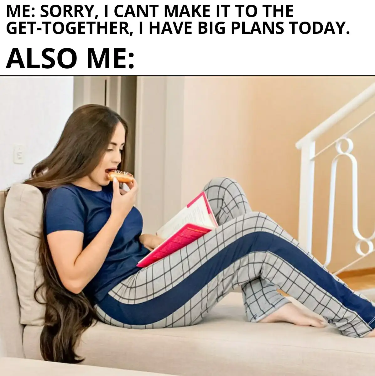 A woman in pajamas is lounging on a couch, eating a donut while reading a book. The overlaid text reads 'ME: SORRY, I CANT…