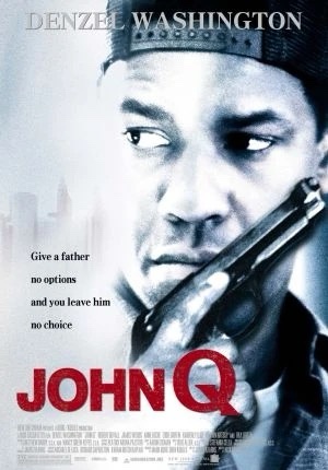 A movie poster for 'John Q' featuring actor Denzel Washington holding a gun, with the tagline 'Give a father no options and…