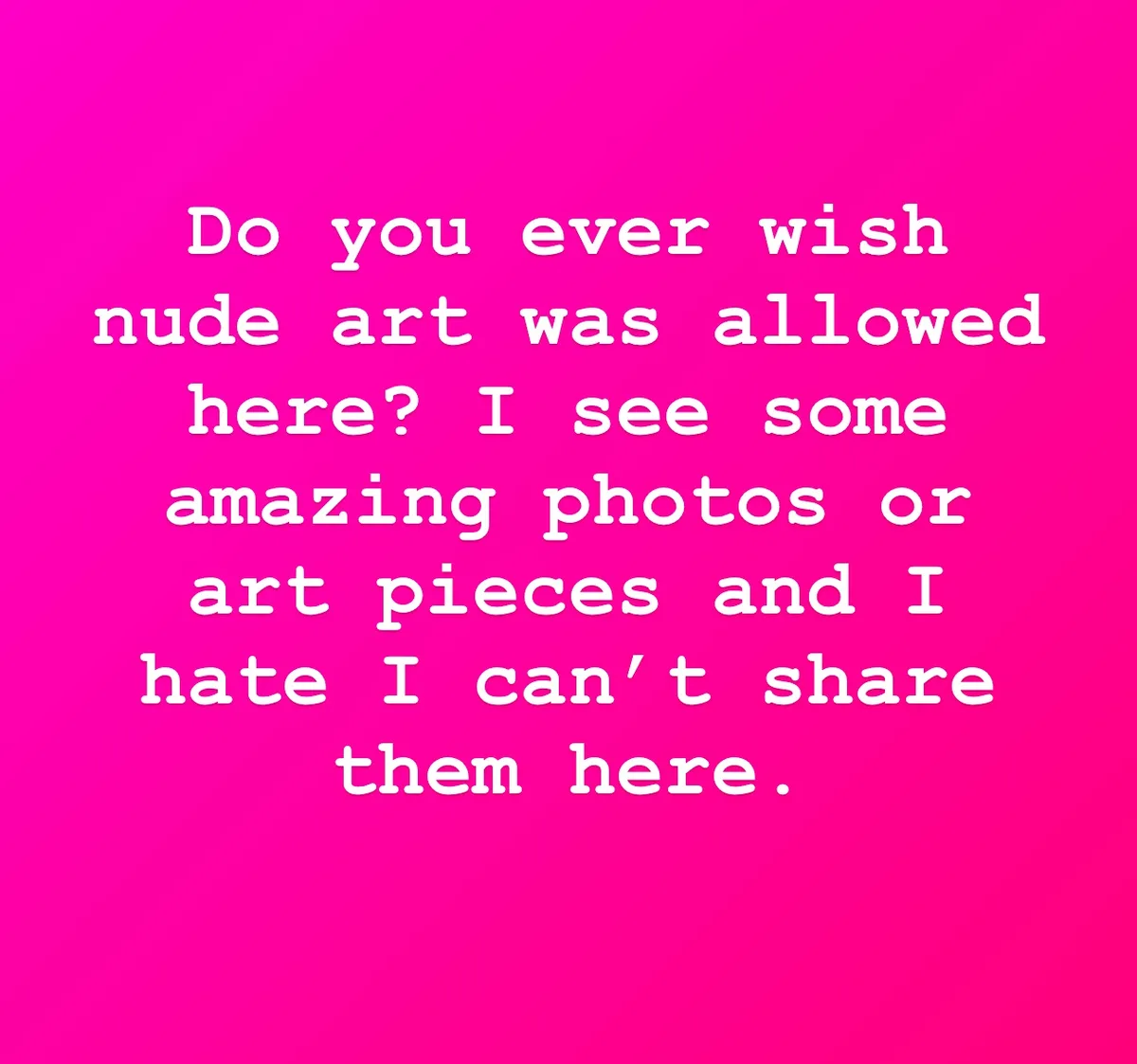 A solid bright pink background with white text centered in a simple sans-serif font. The text reads: 'Do you ever wish nude…