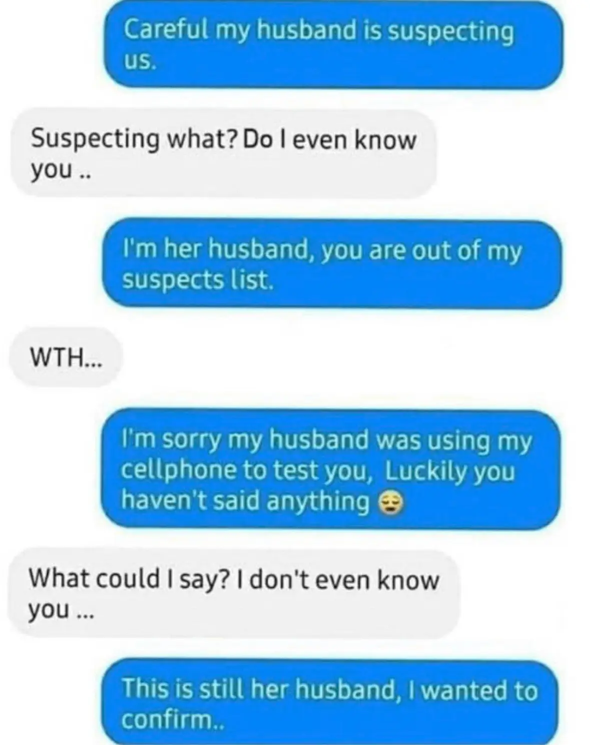 A screenshot of a text message conversation where one person claims their husband is suspecting them, leading to a confusing…