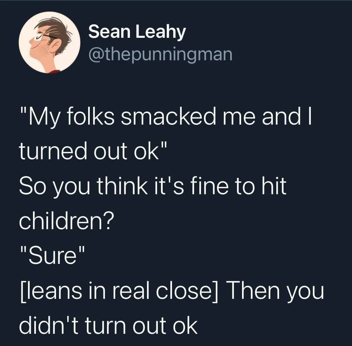 A dark humor meme styled as a Twitter post by Sean Leahy (@thepunningman) featuring a dialogue where a person defends…