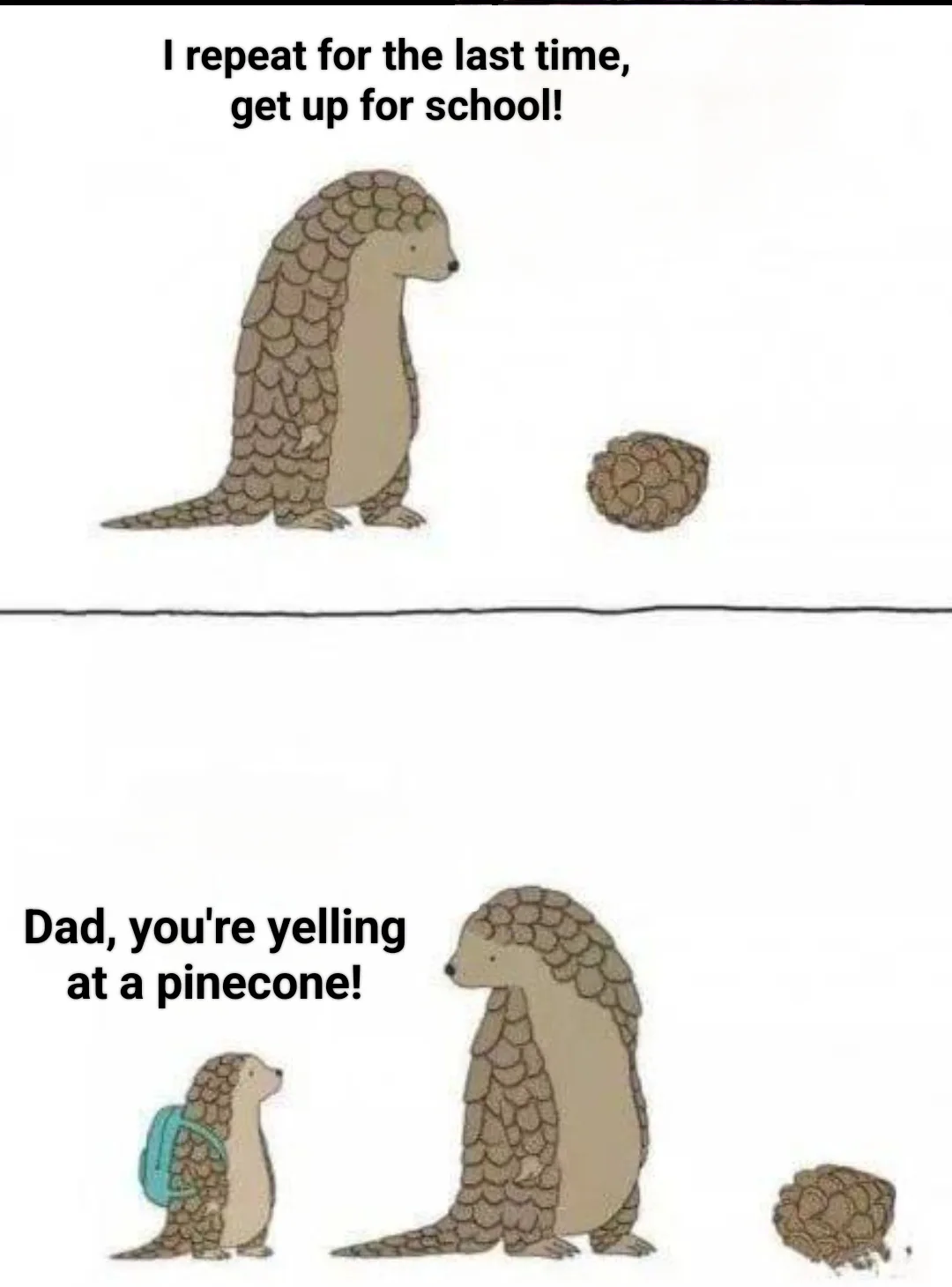 The meme shows two panels with cartoon pangolins. In the top panel, a large pangolin yells at a small pinecone-shaped…