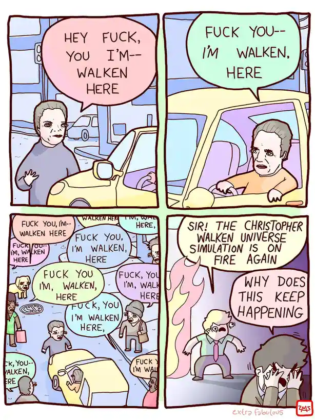 A four-panel comic shows a man yelling 'FUCK YOU, I'M WALKEN, HERE' at a car driver, who then repeats it. The scene…