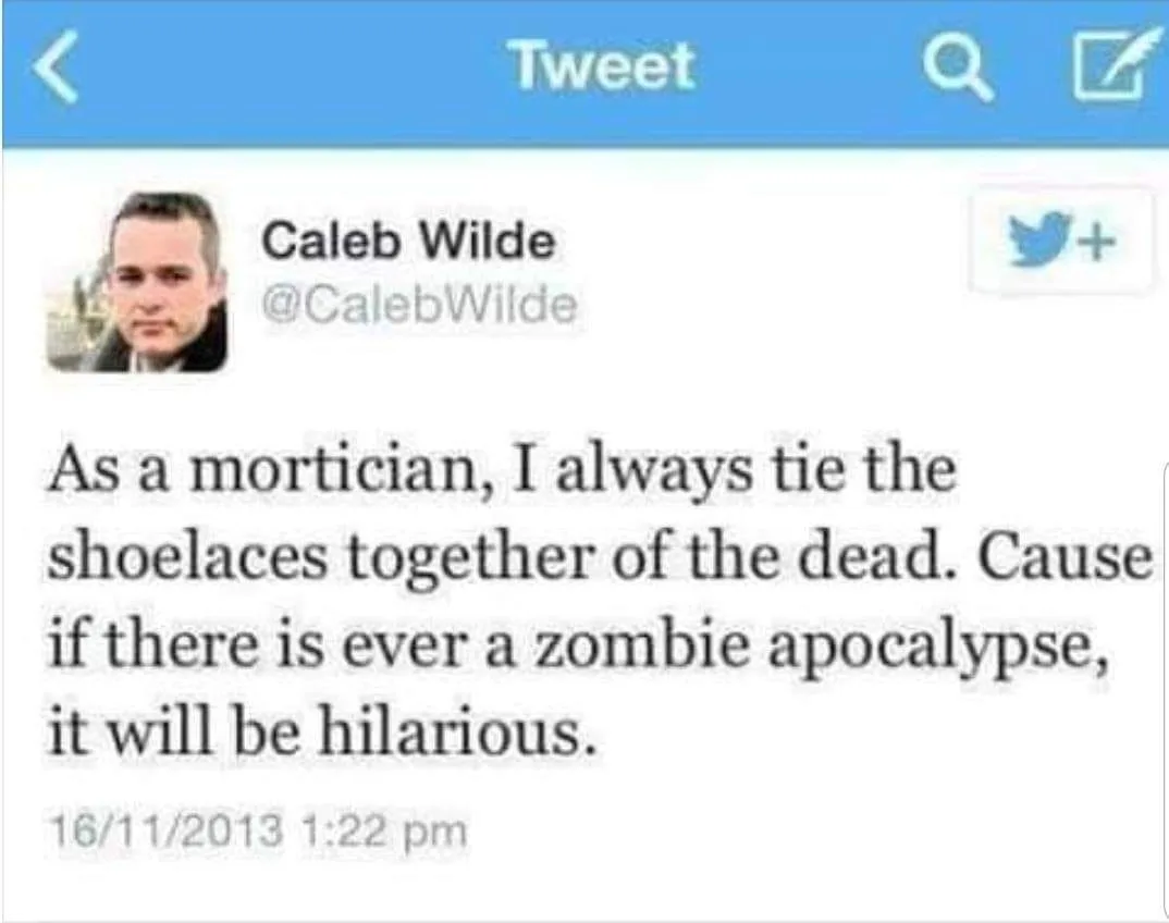 A screenshot of a 2013 Twitter post by Caleb Wilde, who claims to be a mortician and jokes that he ties the shoelaces of the…