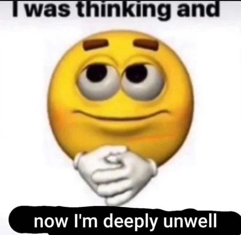 A yellow thinking face emoji with hands clasped under its chin, overlaid with the text 'I was thinking and' at the top and…