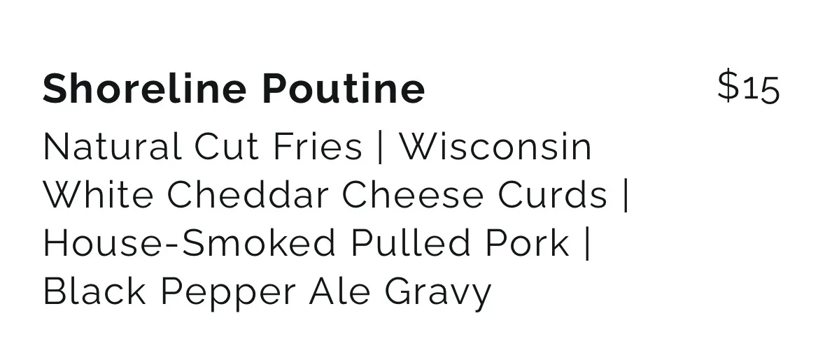A menu item titled 'Shoreline Poutine' priced at $15, listing ingredients: Natural Cut Fries, Wisconsin White Cheddar Cheese…