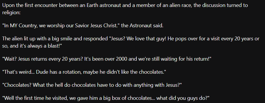 A black background with white text depicting a humorous dialogue between an astronaut and an alien about Jesus Christ. The…
