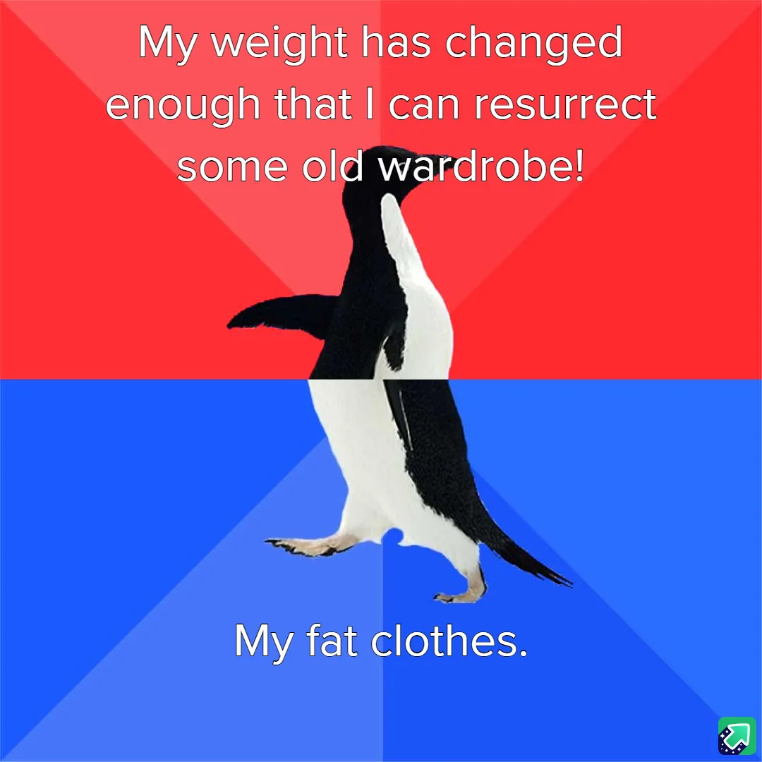 A penguin stands against a red and blue background, with text above reading 'My weight has changed enough that I can…