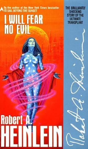 A book cover for 'I Will Fear No Evil' by Robert A. Heinlein, featuring a blue-skinned woman with stars on her body…