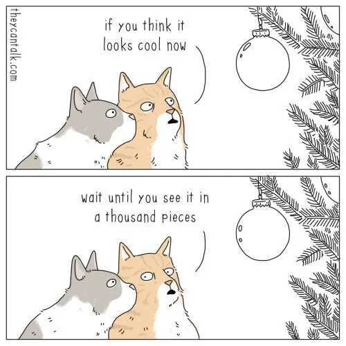 Two cartoon cats look at a Christmas ornament hanging on a tree. The top panel has text: 'if you think it looks cool now'…