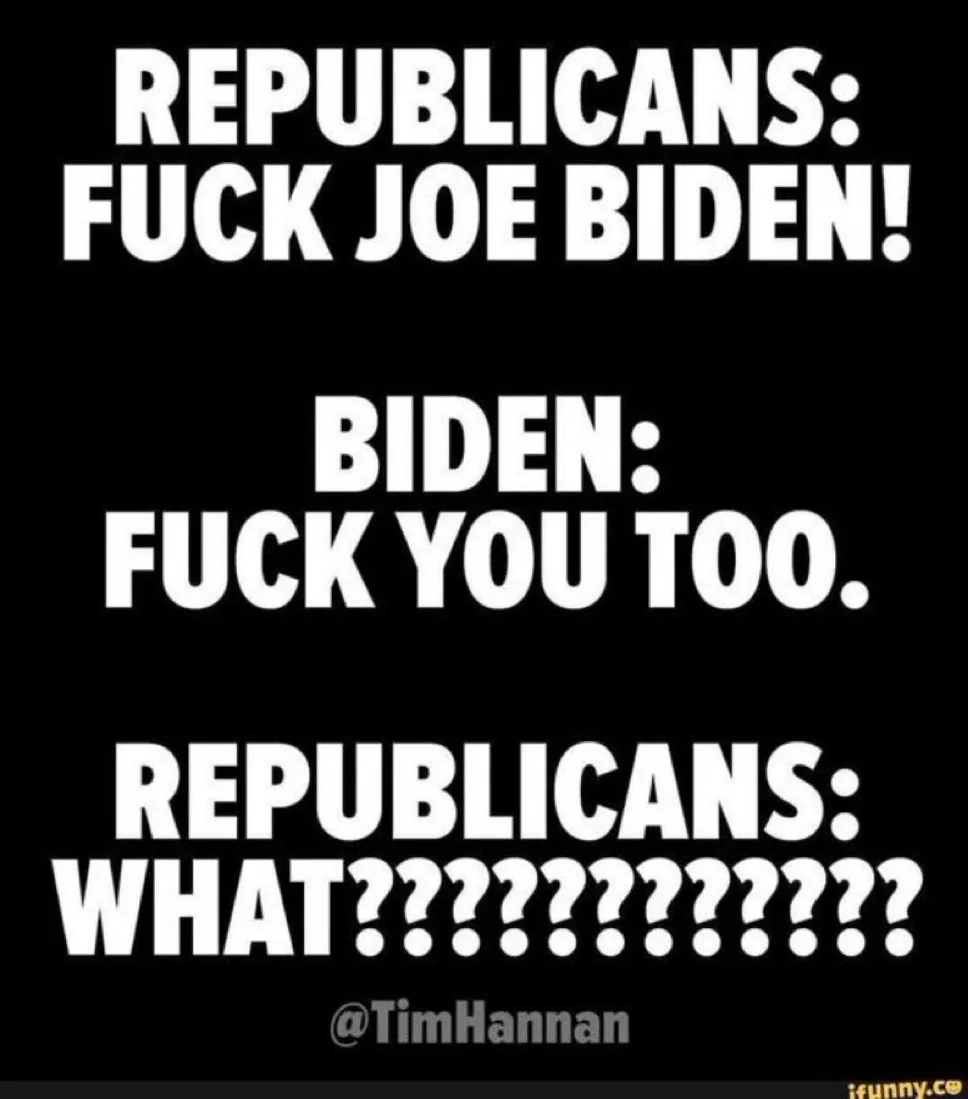 A black background with bold white text displays a three-part dialogue: 'REPUBLICANS: FUCK JOE BIDEN!', followed by 'BIDEN…