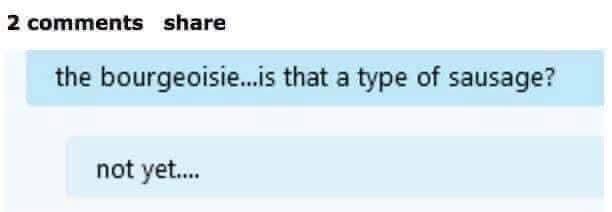 A screenshot of a Reddit comment thread showing a user asking if 'the bourgeoisie' is a type of sausage, and another user…