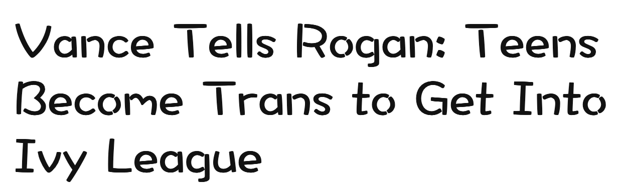 The image is a plain white background with black, handwritten-style text that reads 'Vance Tells Rogan: Teens Become Trans…