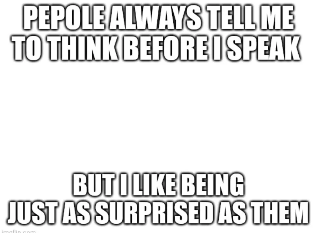 A white background image with bold, white, capitalized text in two sections. The top text reads 'PEPOLE ALWAYS TELL ME TO…