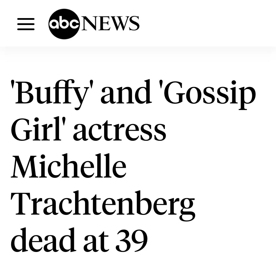 A screenshot of an ABC News article headline announcing the death of actress Michelle Trachtenberg at age 39, referencing…