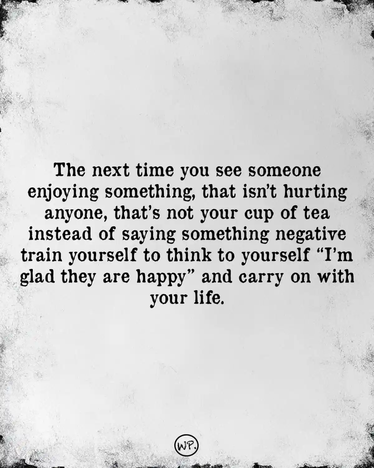 A black-and-white image with a textured, slightly worn background and centered black text. The text advises viewers to…