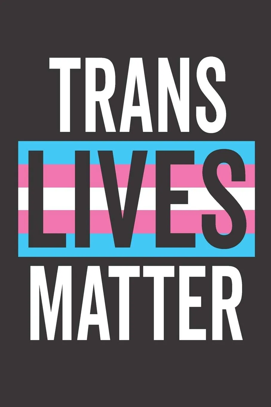 The image displays the phrase 'TRANS LIVES MATTER' in bold, white, uppercase letters against a dark gray background. The…