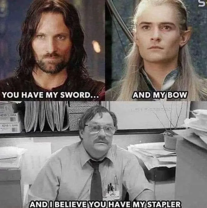 The image is a three-panel meme. Top left shows Aragorn from Lord of the Rings with text 'YOU HAVE MY SWORD...'. Top right…