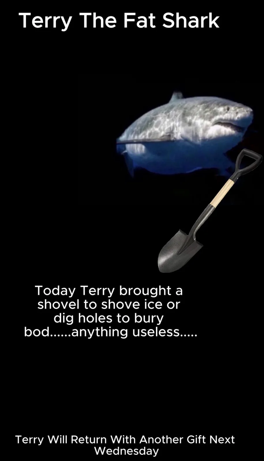 A large, chubby-looking shark, labeled 'Terry The Fat Shark,' is shown underwater next to a garden shovel. Text overlays…