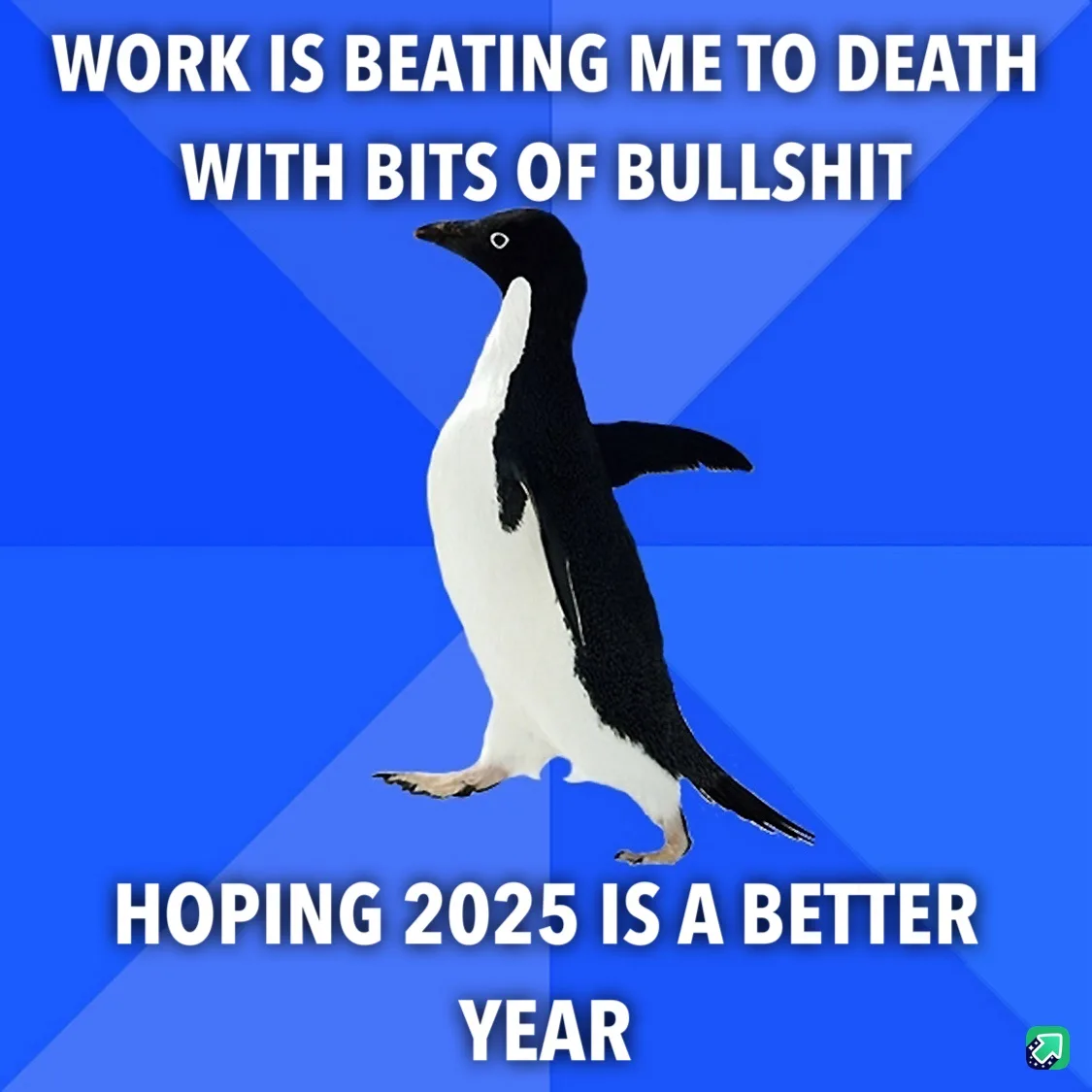 A black-and-white penguin stands against a blue geometric background. White bold text at the top reads 'WORK IS BEATING ME…