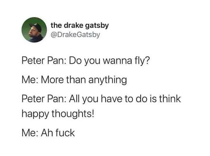 A screenshot of a tweet from 'the drake gatsby' showing a dialogue where Peter Pan offers to fly if the speaker thinks happy…