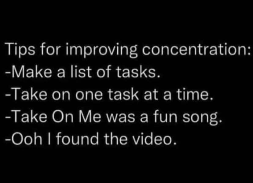 A black background with white text listing 'Tips for improving concentration,' including normal advice like 'Make a list of…