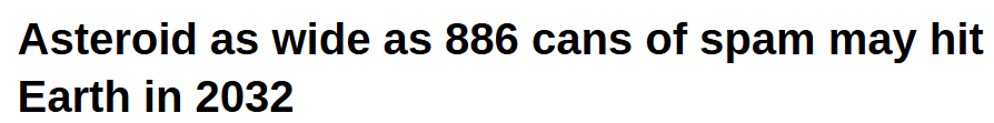 The image displays bold black text on a plain white background. The text reads: 'Asteroid as wide as 886 cans of spam may…