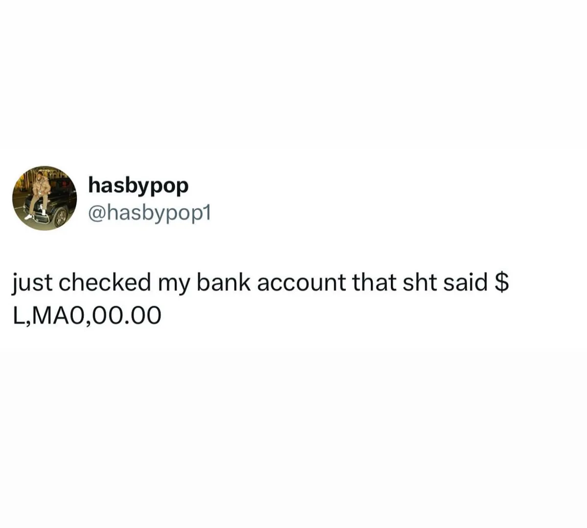 A screenshot of a tweet from user 'hasbypop' showing a bank account balance of '$ L,MA0,00.00', which is clearly a typo…