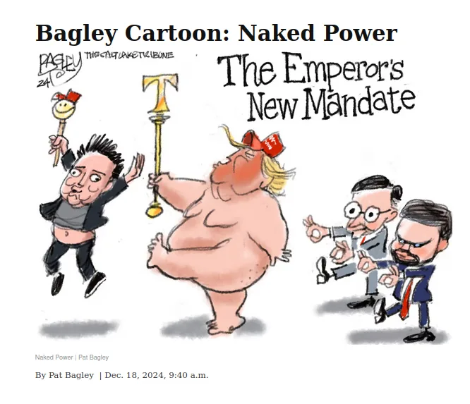 A political cartoon by Pat Bagley titled 'The Emperor's New Mandate' shows a naked, overweight emperor with a red MAGA hat…