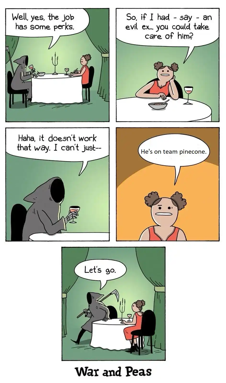 A comic strip shows a woman asking Death to eliminate her evil ex, but Death refuses because the ex is on 'team pinecone.'…