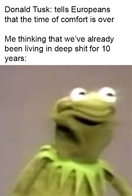 The image shows Kermit the Frog with a wide, slightly vacant, or dazed smile. The text above him reads: 'Donald Tusk: tells…
