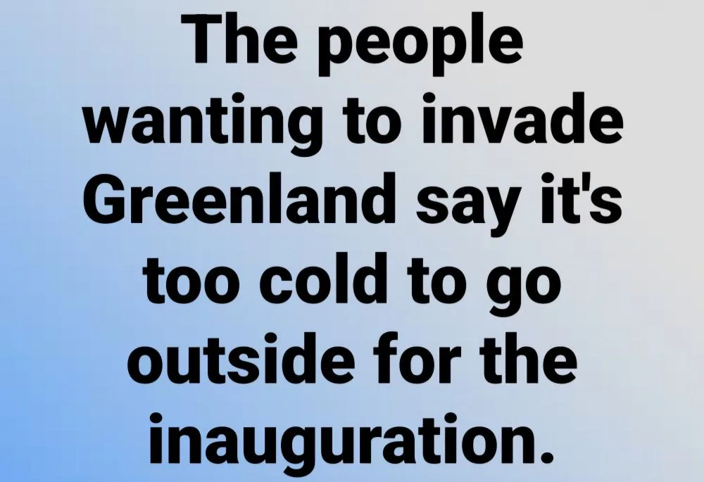 A plain light blue gradient background with bold black text centered, reading: 'The people wanting to invade Greenland say…