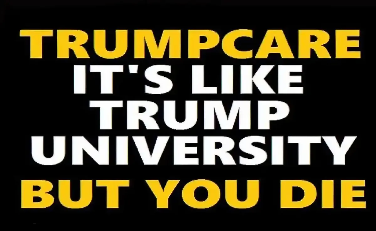 The image displays bold, capitalized text on a black background. The top line 'TRUMPCARE' and bottom line 'BUT YOU DIE' are…