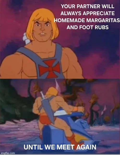 The image is a two-panel meme featuring the animated character He-Man. In the top panel, He-Man faces forward with a serious…