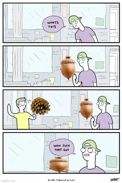 A four-panel comic strip shows a man in a purple shirt holding an acorn, asking 'WHAT'S THIS?' Another man in a yellow shirt…