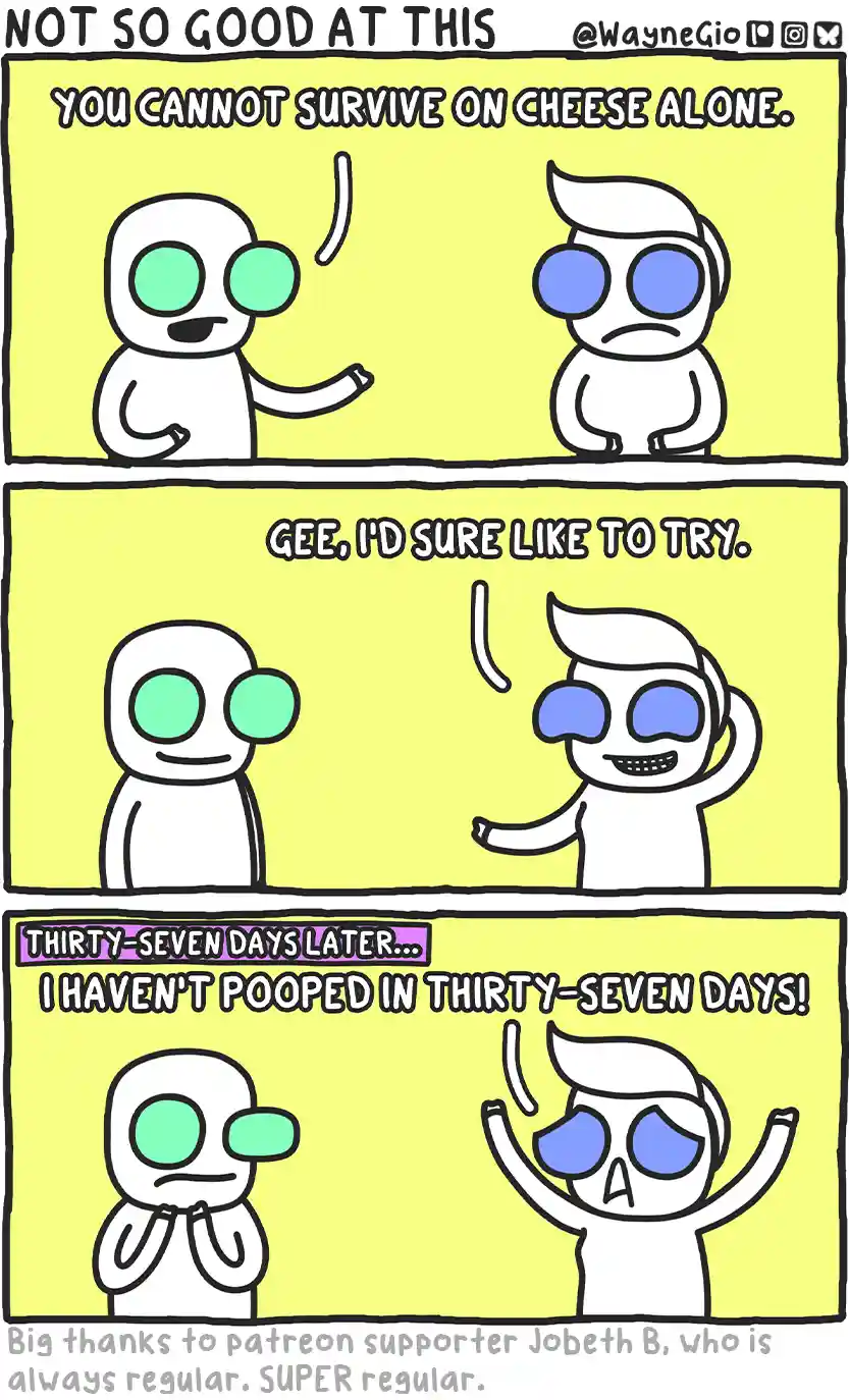 A three-panel comic shows two cartoon characters. In the first, one says 'YOU CANNOT SURVIVE ON CHEESE ALONE.' The second…